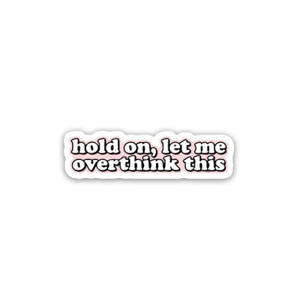 hold on let me overthink- sticker