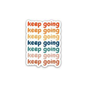 Keep Going Positive Quotes- Sticker