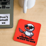 He know too much -coaster