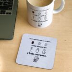 I hate everyone -coaster
