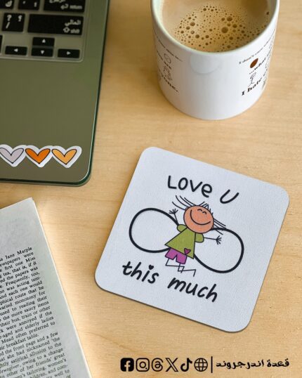 Love you this much -coaster
