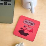 I’m fine -coaster