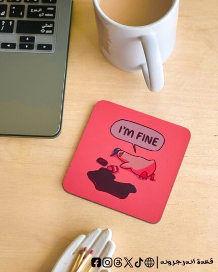 I’m fine -coaster