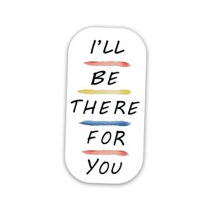 Friends I will be there- sticker