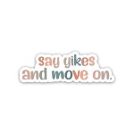 Say Yikes and move on  Positive Quotes- Sticker