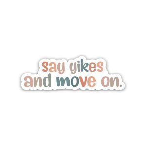 Say Yikes and move on  Positive Quotes- Sticker