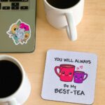 Be my best tea -coaster