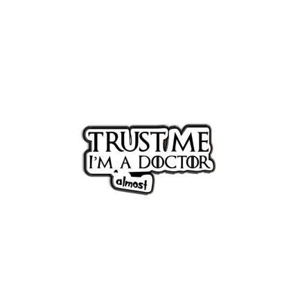 Trust me I’m a doctor almost -lapel pin