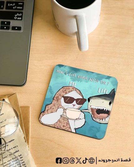 How’s life going with you -coaster