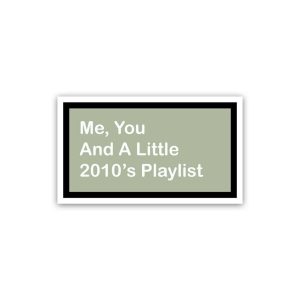 Me + You and a little 2010's playlist Nostalgia- Sticker