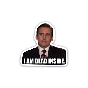 The office series I am dead inside- Sticker