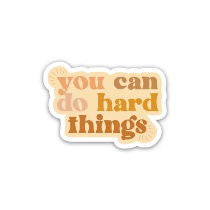 You Can Do Hard Things- Sticker