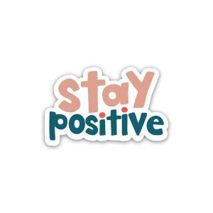 Stay Positive Positive Quotes- Sticker