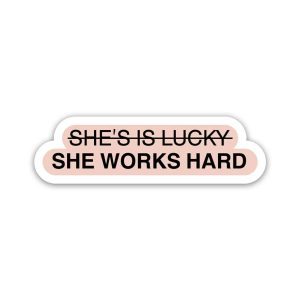 She Works Hard Positive Quotes- Sticker