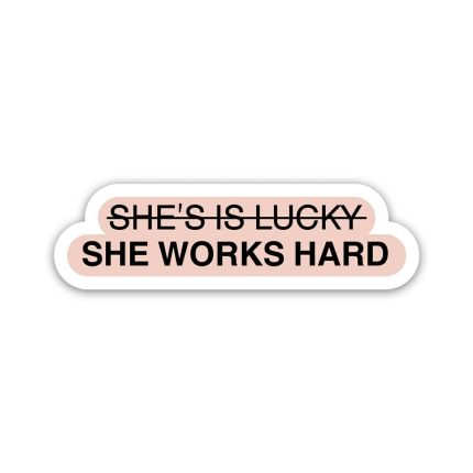 She Works Hard Positive Quotes- Sticker