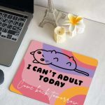 I can’t adult today -mouse pad