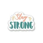 Stay Strong Positive Quotes- Sticker