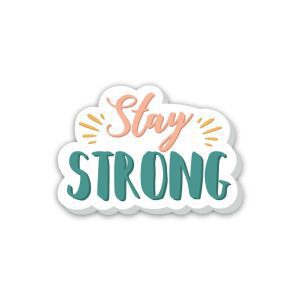 Stay Strong Positive Quotes- Sticker