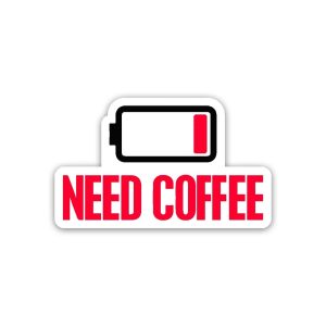 Need Coffee- Sticker