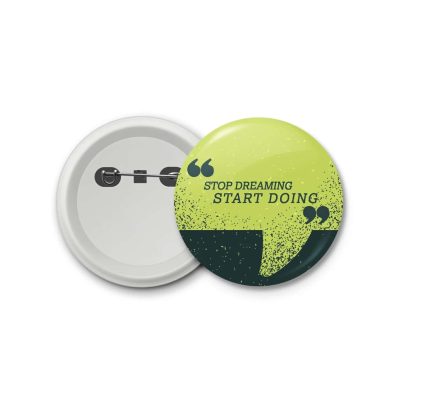 stop dreaming start doing- blastic badge
