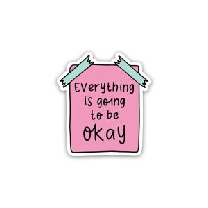 - StickerEverything is Going To Be Okay Positive Quotes