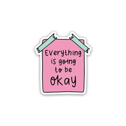 - StickerEverything is Going To Be Okay Positive Quotes