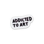 Addicted to ART- Sticker