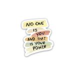 Positive Quote no one is you- Sticker