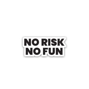 no risk  no fun- sticker