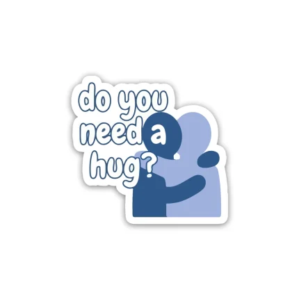 do you need a hug - sticker