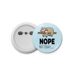 Not today Sloths- blastic badge