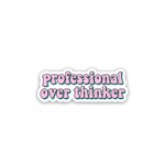 Professional over thinker ? - sticker
